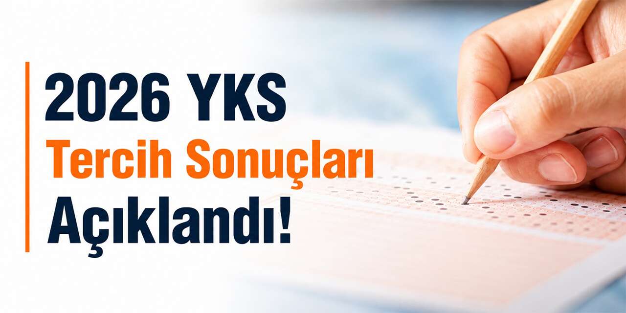 2026 YKS Tercih Sonuçları Açıklandı! Üniversite Yerleştirme Sonucu Nasıl Sorgulanır?