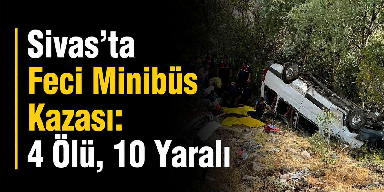 Sivas’ta Feci Minibüs Kazası: 4 Ölü, 10 Yaralı
