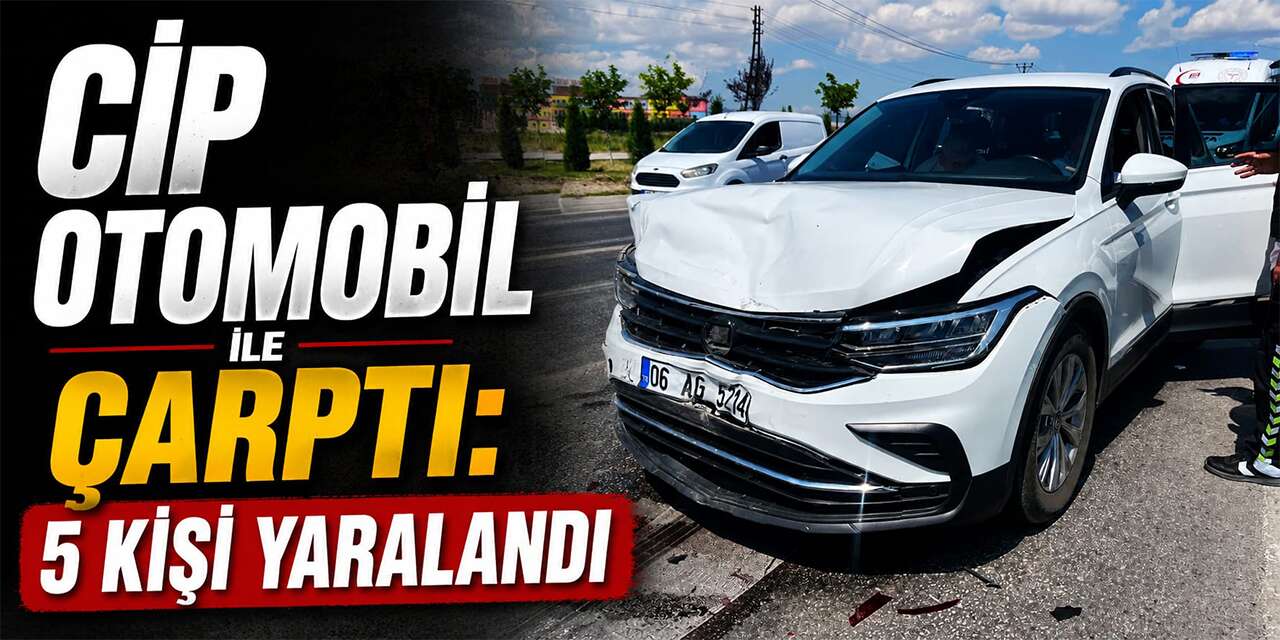 Cip Otomobil ile Çarptı: 5 Kişi Yaralandı