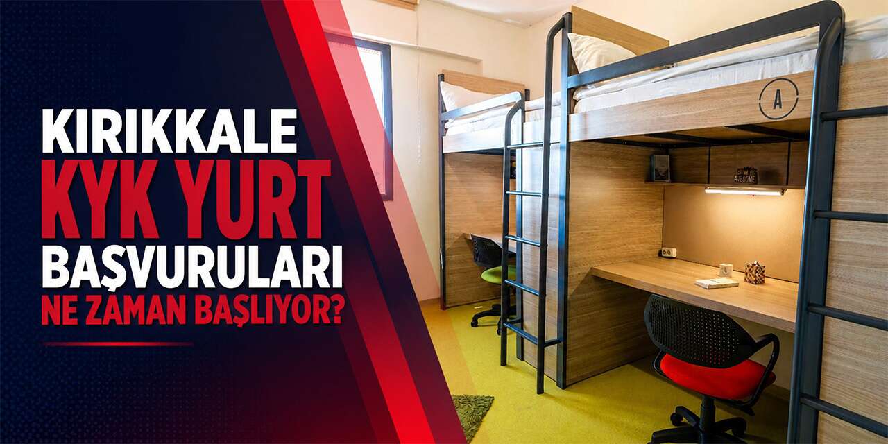 Kırıkkale KYK Yurt Başvuruları Ne Zaman Başlıyor?
