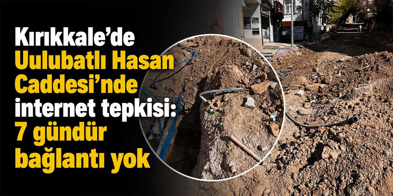 Kırıkkale’de Uulubatlı Hasan Caddesi’nde internet tepkisi: 7 gündür bağlantı yok