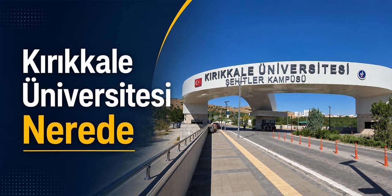 Kırıkkale Üniversitesi nerede? Kırıkkale Üniversi'ne ulaşım nasıl sağlanır?