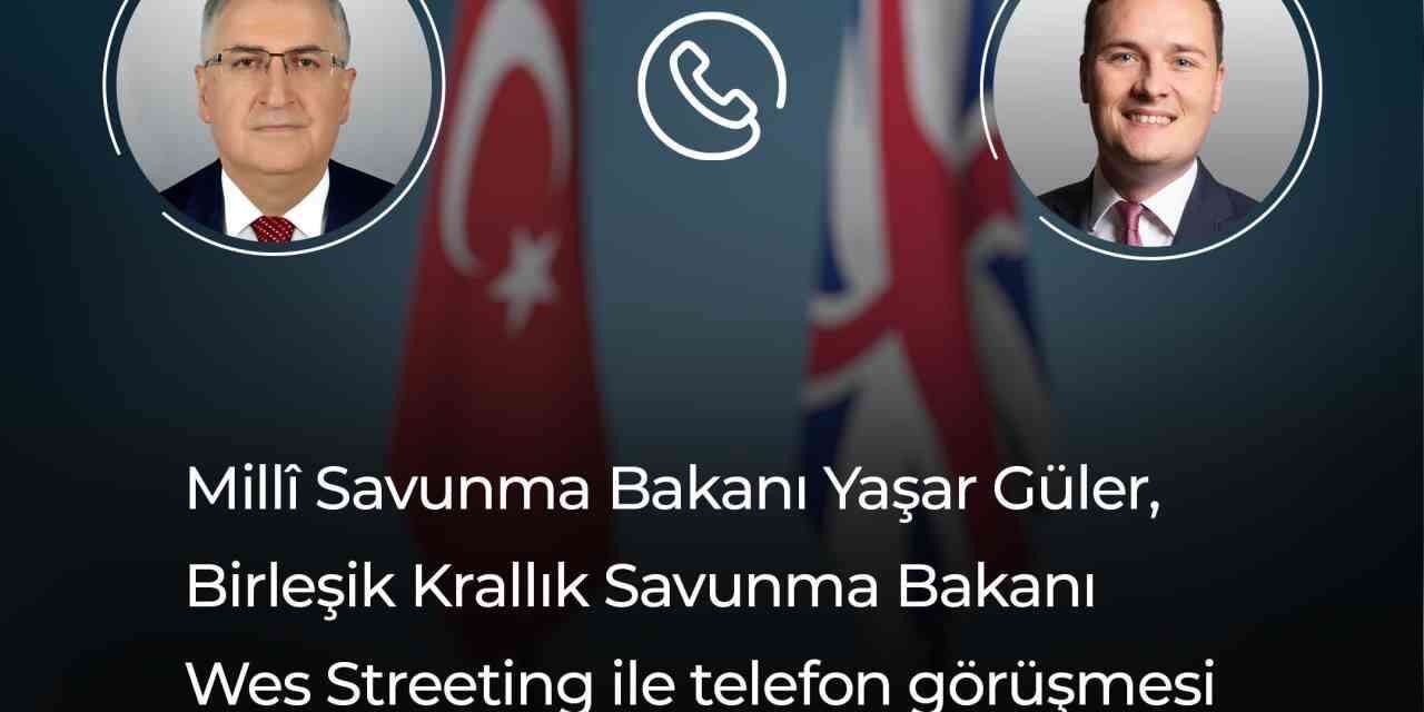 Bakan Güler, İngiliz mevkidaşı ile telefonda görüştü