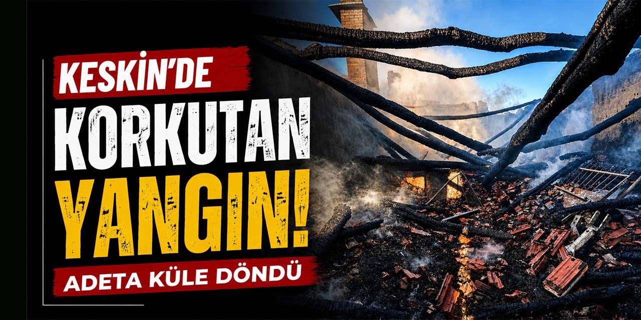 Keskin’de korkutan yangın! Bağ evi ve samanlık yandı
