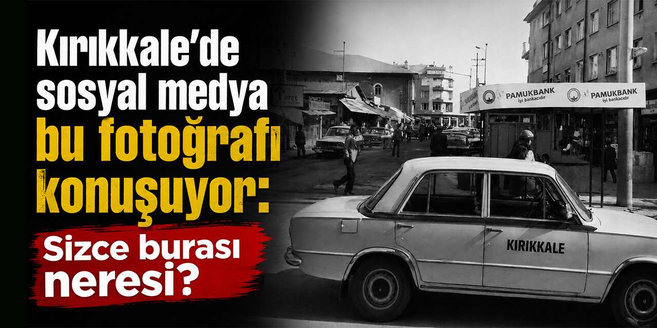 Kırıkkale’de sosyal medya bu fotoğrafı konuşuyor: Sizce burası neresi?
