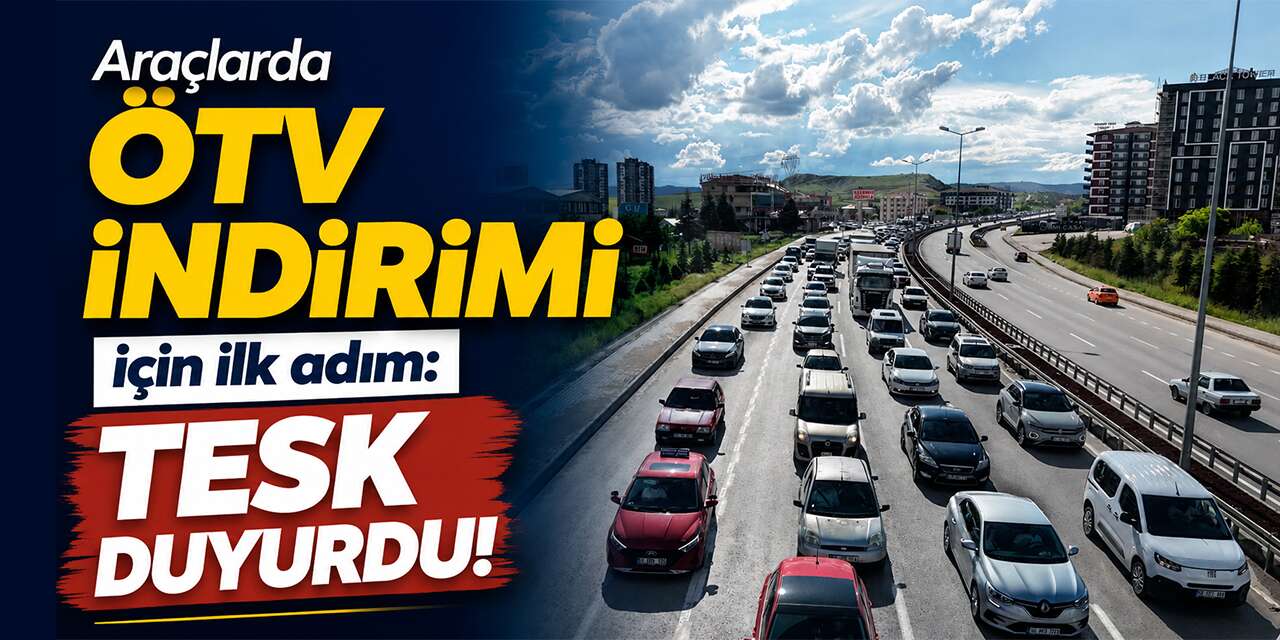 ÖTV indirimi için ilk adım: TESK duyuru yaptı