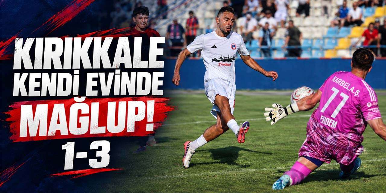 Kırıkkale kendi evinde mağlup! 1-3