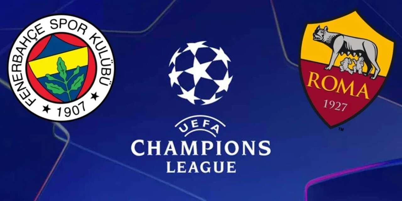 Fenerbahçe-Roma Şampiyonlar Ligi maçı saat kaçta, hangi kanalda?
