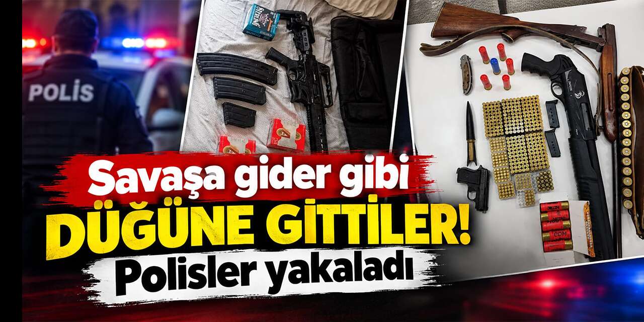 Savaşa gider gibi düğüne gittiler! Polisler yakaladı