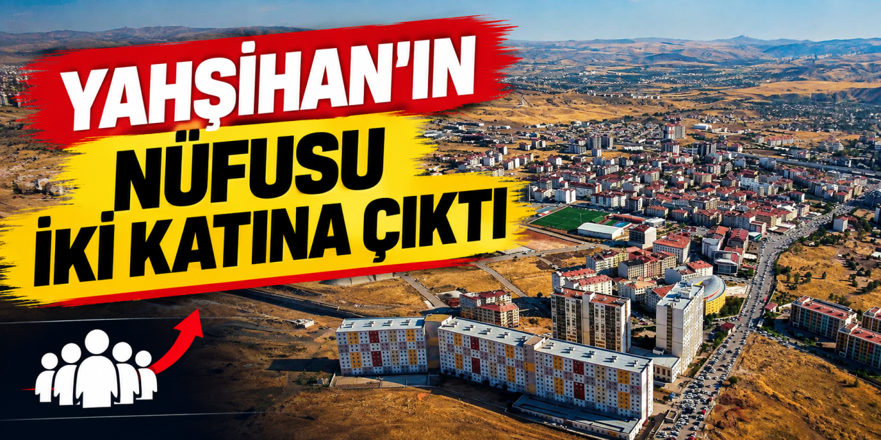 Yahşihan'ın nüfusu iki katına çıktı