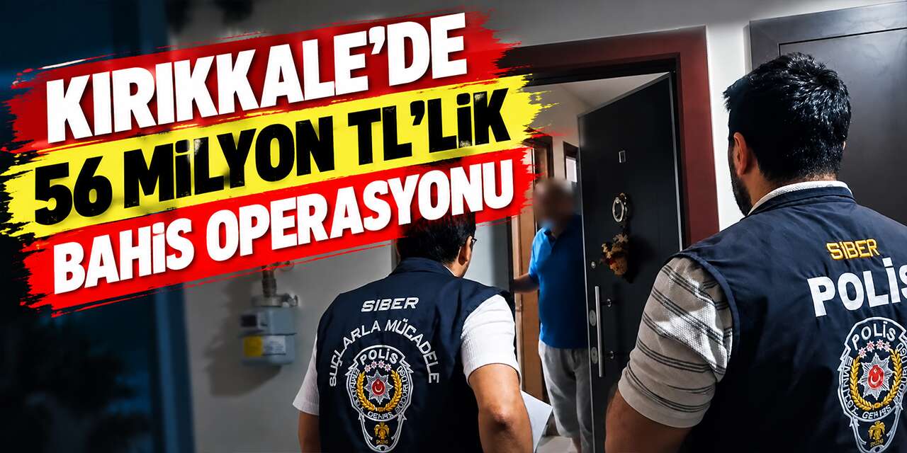 Kırıkkale’de 56 milyon TL’lik bahis operasyonu