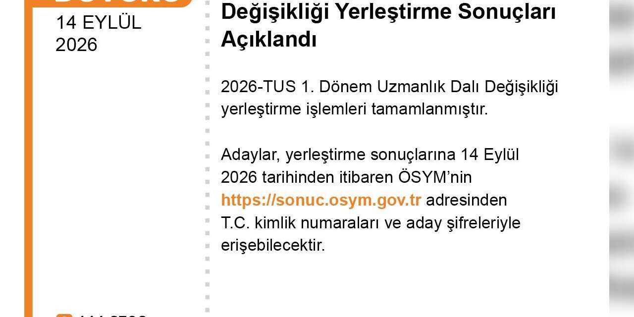 ÖSYM: "2026-TUS 1. Dönem Uzmanlık Dalı Değişikliği yerleştirme sonuçları açıklandı"