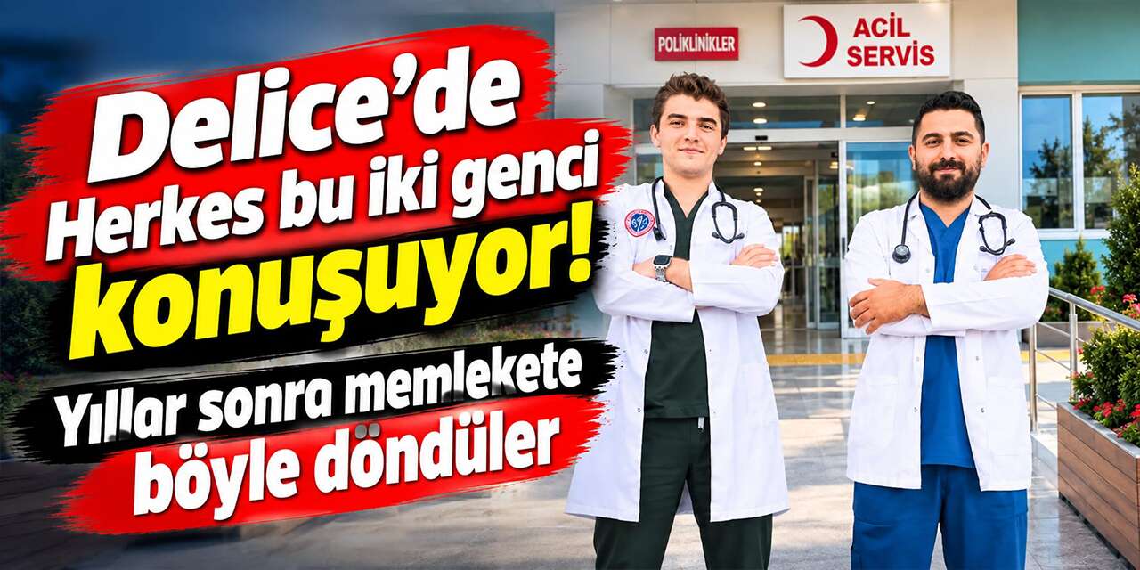 Delice’de Herkes bu iki genci konuşuyor! Yıllar sonra memlekete böyle döndüler