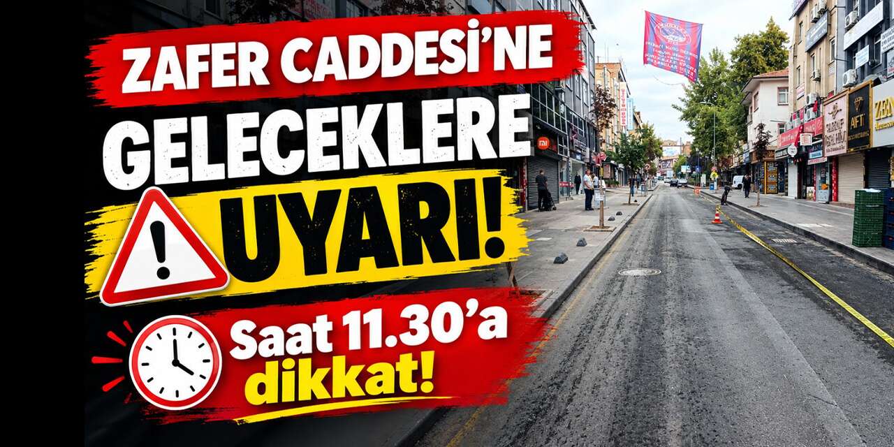 Kırıkkale’de Zafer Caddesi’ne gelecekler dikkat! Saat 11.30 uyarısı!