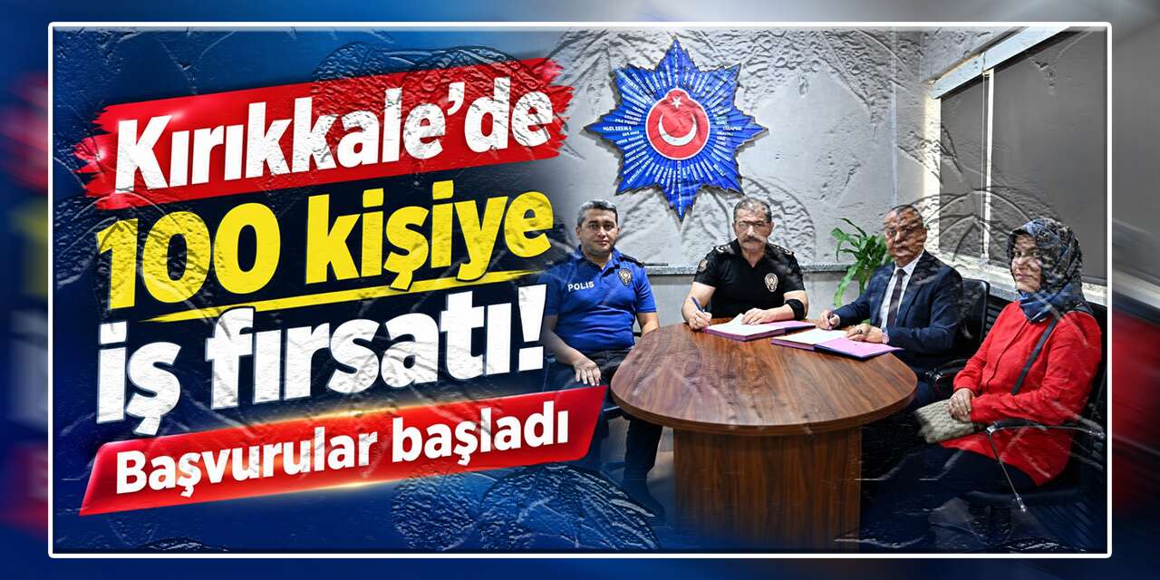 Kırıkkale’de 100 kişiye iş fırsatı: Başvurular başladı
