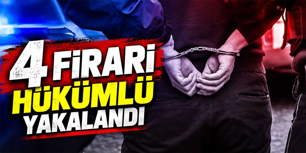 Kırıkkale'de 4 firari hükümlü yakalandı