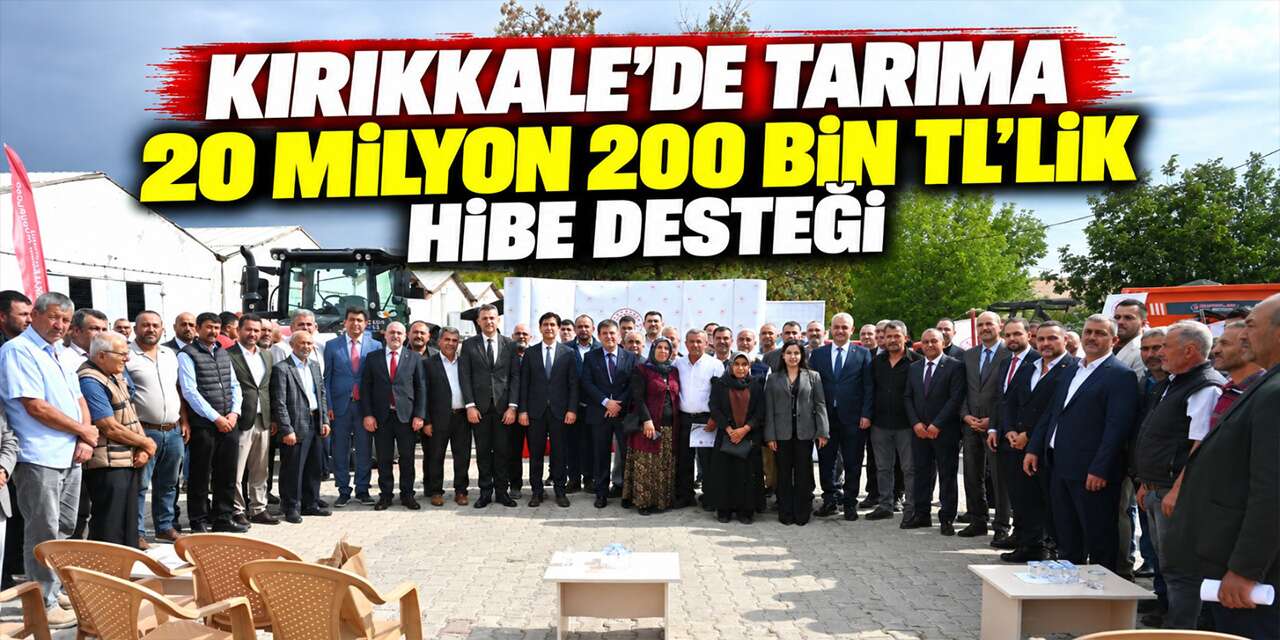 Kırıkkale tarımına 32,5 milyon TL’lik dev hamle!