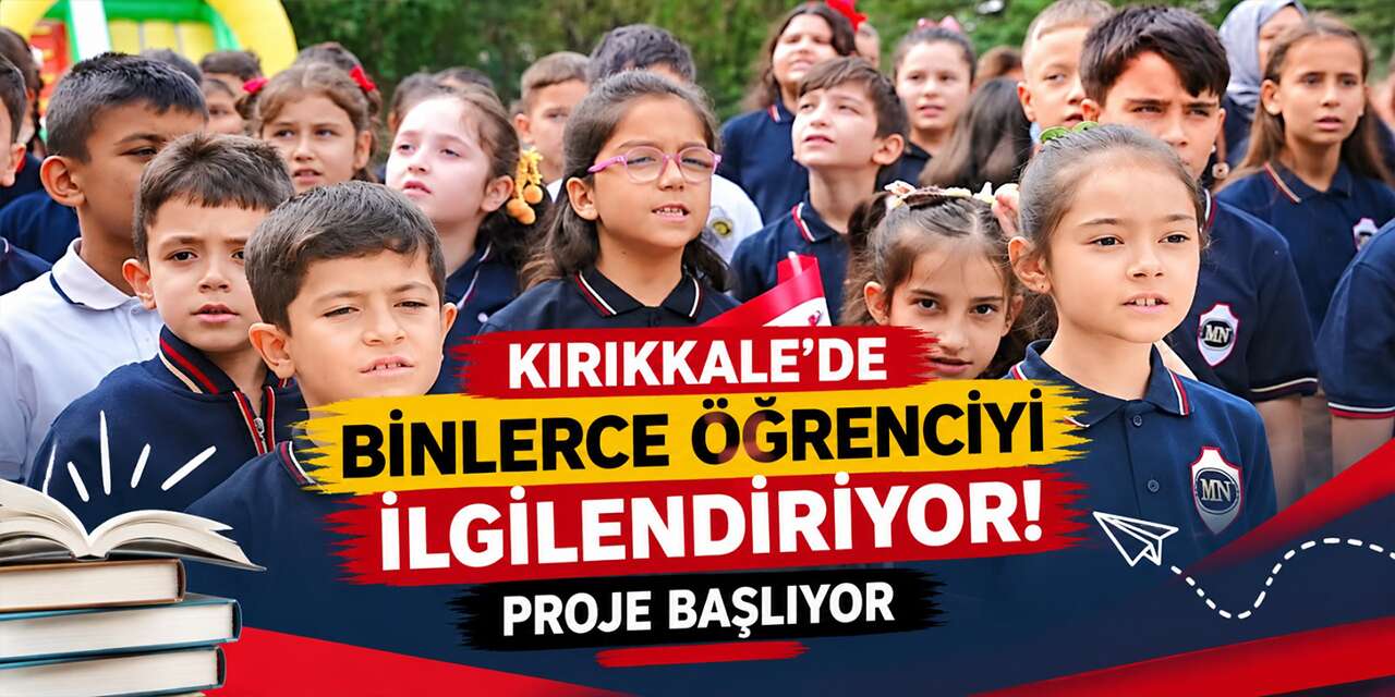 Kırıkkale’de binlerce öğrenciyi ilgilendiriyor! Proje başlıyor