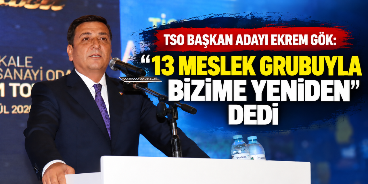 TSO Başkan Adayı Ekrem Gök: “Kırıkkale’nin yarınını düşünerek bu yola çıktık”