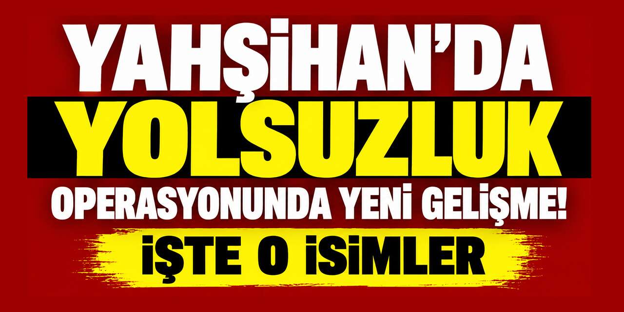 Yahşihan’da yolsuzluk operasyonunda yeni gelişme! İşte o isimler