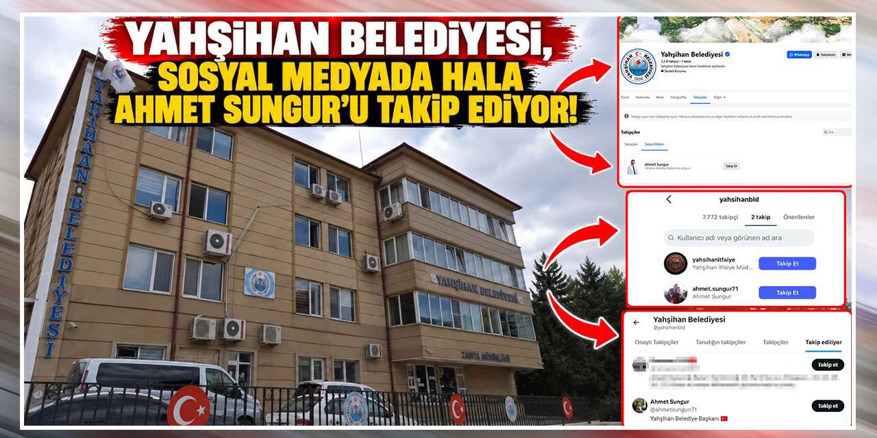 Yahşihan Belediyesi, sosyal medyada hala Ahmet Sungur'u takip ediyor