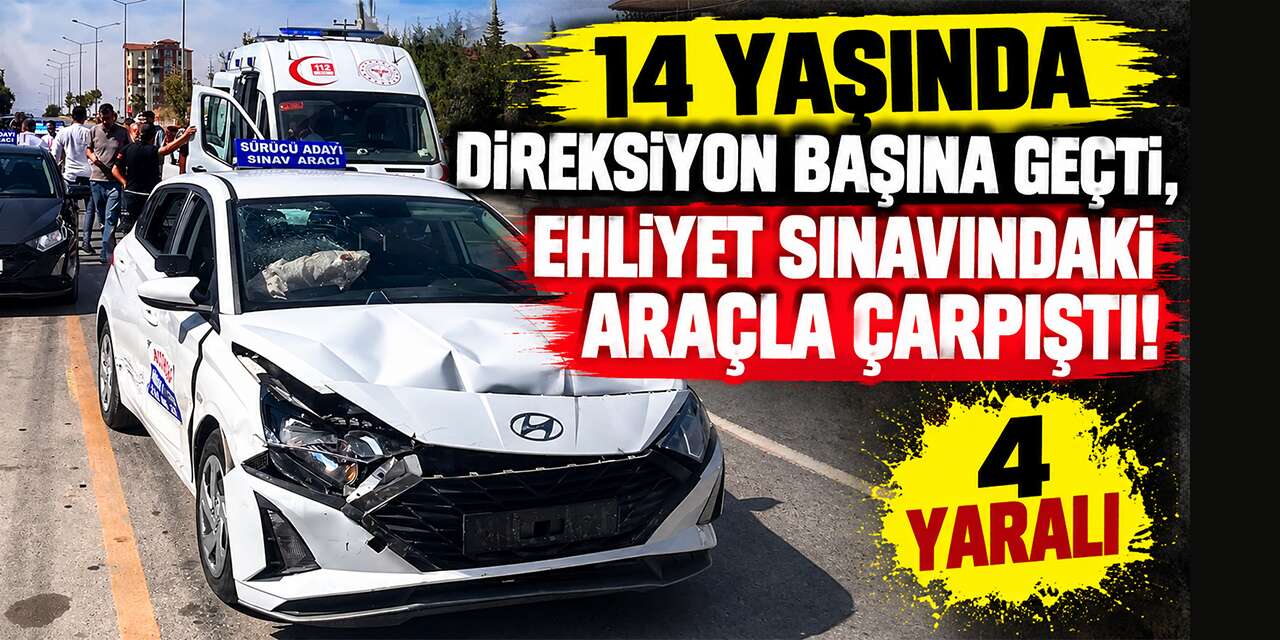 14 yaşında direksiyon başına geçti, ehliyet sınavındaki araçla çarpıştı: 4 yaralı