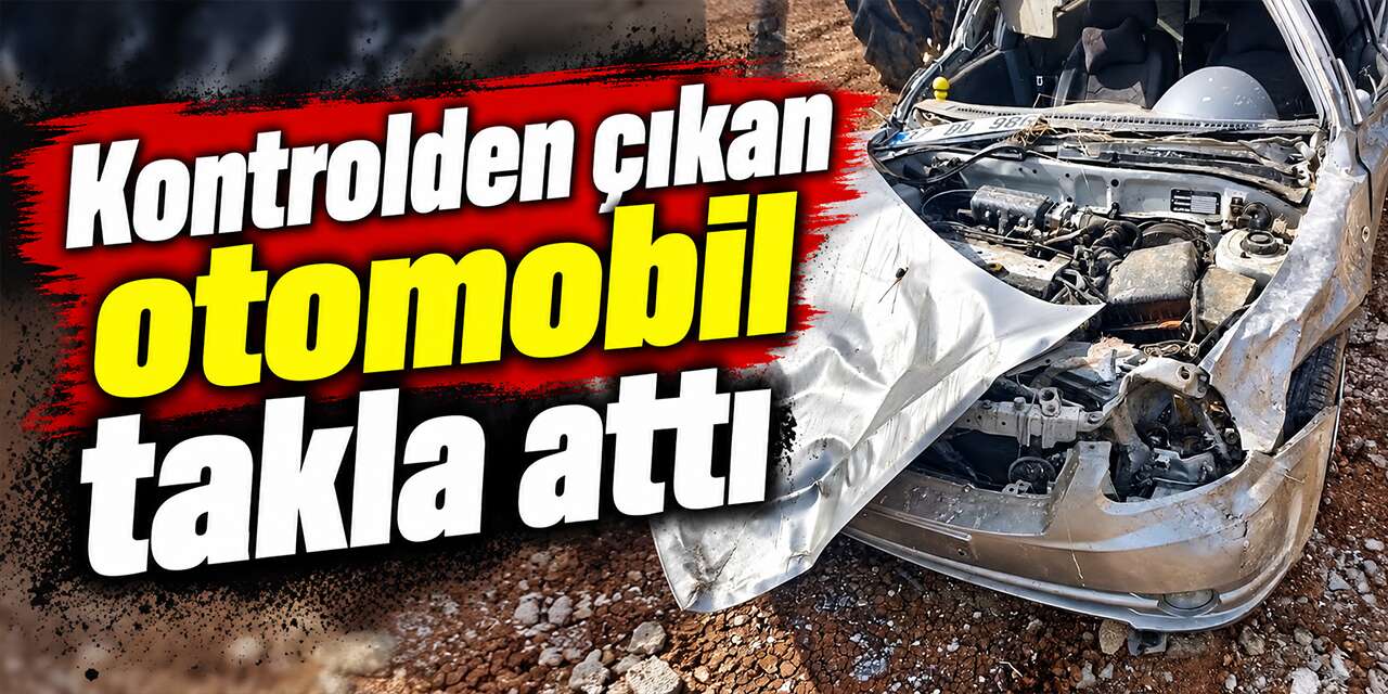 Kontrolden çıkan otomobil takla attı