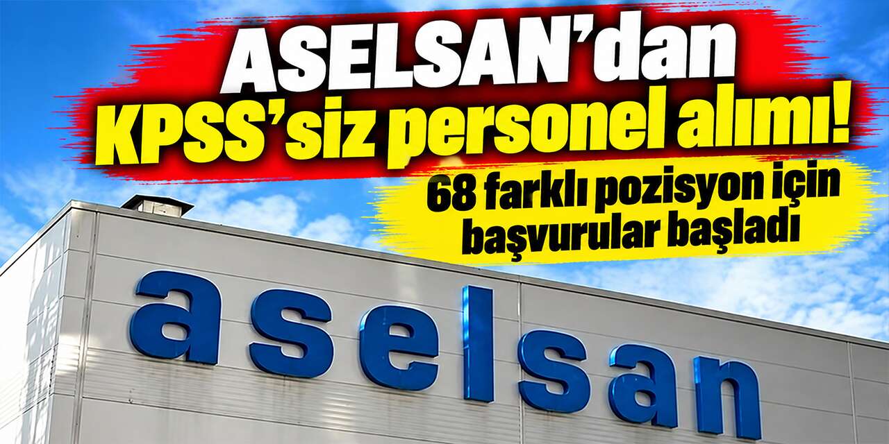 ASELSAN’dan KPSS’siz personel alımı! 68 farklı pozisyon için başvurular başladı