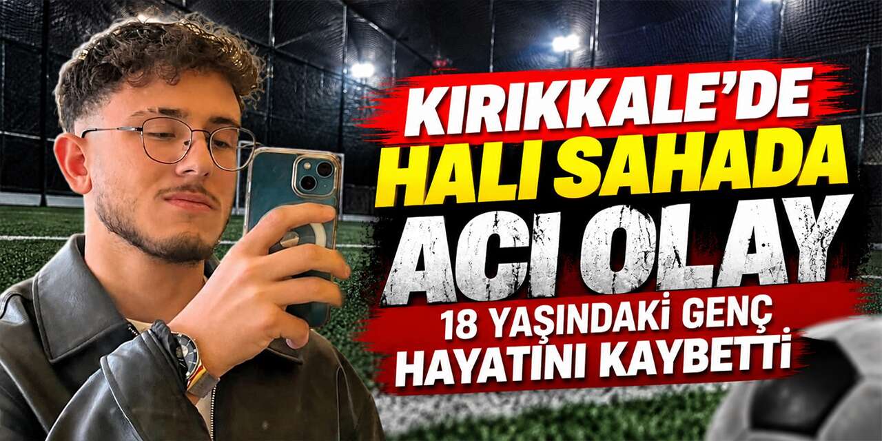 Kırıkkale’de halı sahada acı olay: Kalp krizi sonucu hayatını kaybetti!