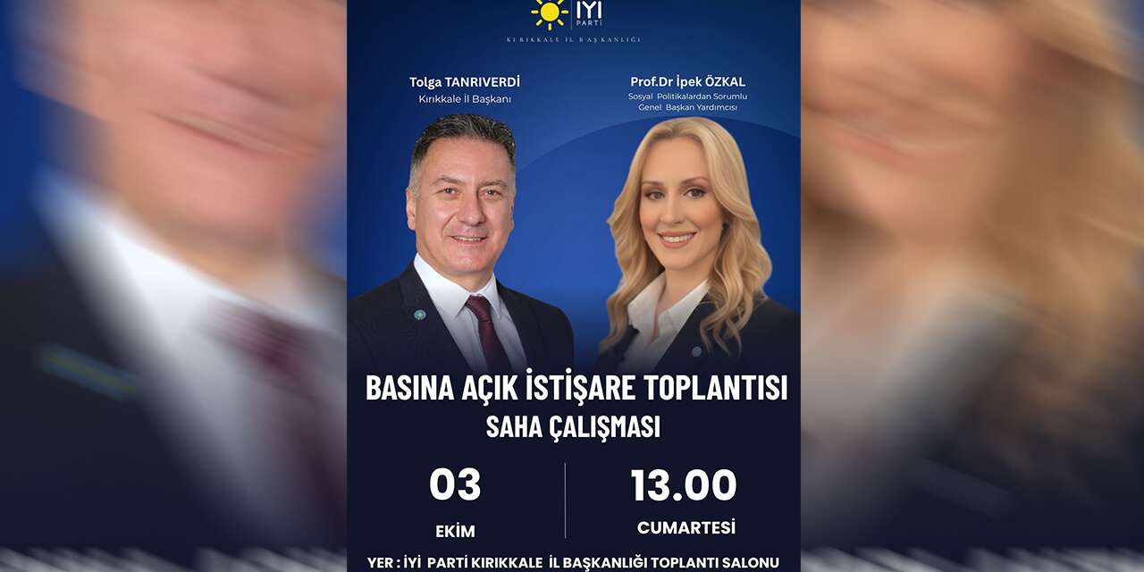 İYİ Parti’den Kırıkkale’de önemli buluşma: İpek Özkal Sayan geliyor