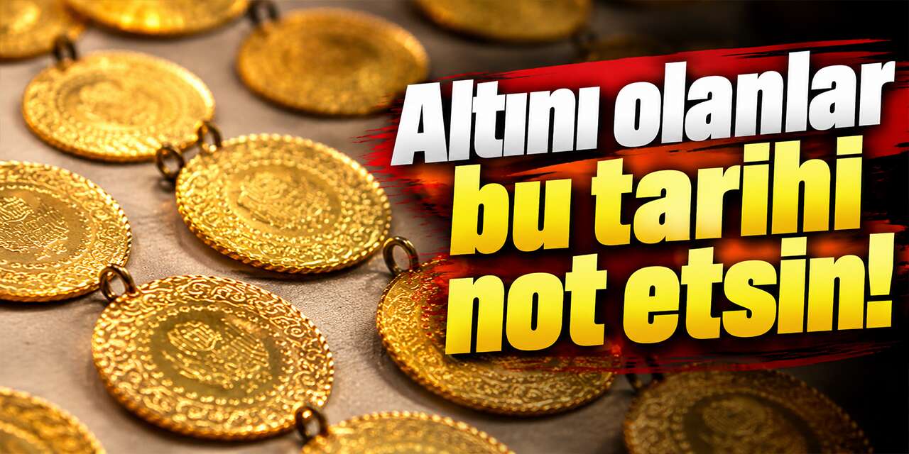 Altını olanlar bu tarihi not etsin! 10 bin dolar için tarih verildi