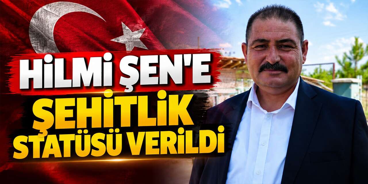 Balışeyh’i duygulandıran karar! Hilmi Şen’e şehitlik statüsü