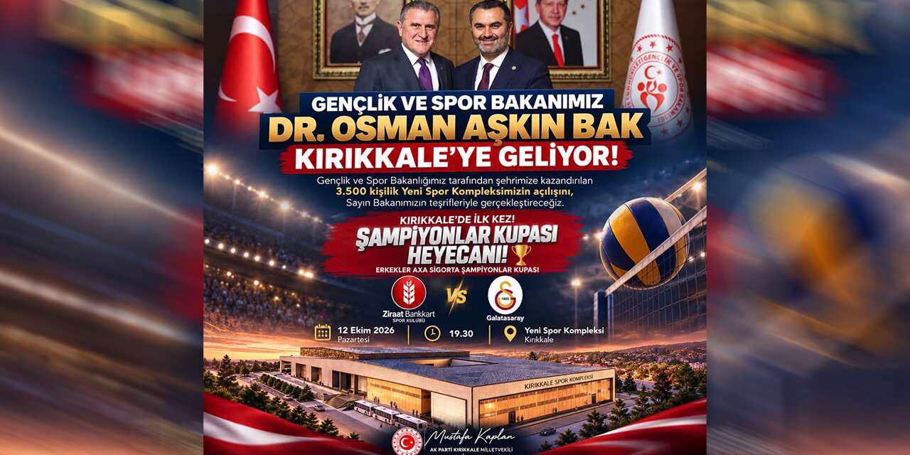Gençlik ve Spor Bakanı Osman Aşkın Bak Kırıkkale’ye geliyor!
