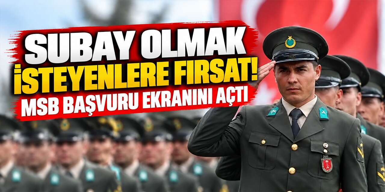 Subay olmak isteyenlere fırsat! MSB başvuru ekranını açtı