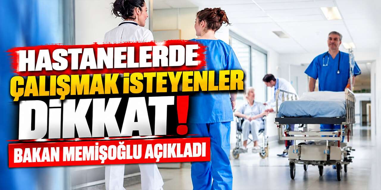 Hastanelerde çalışmak isteyenler dikkat! Bakan Memişoğlu açıkladı