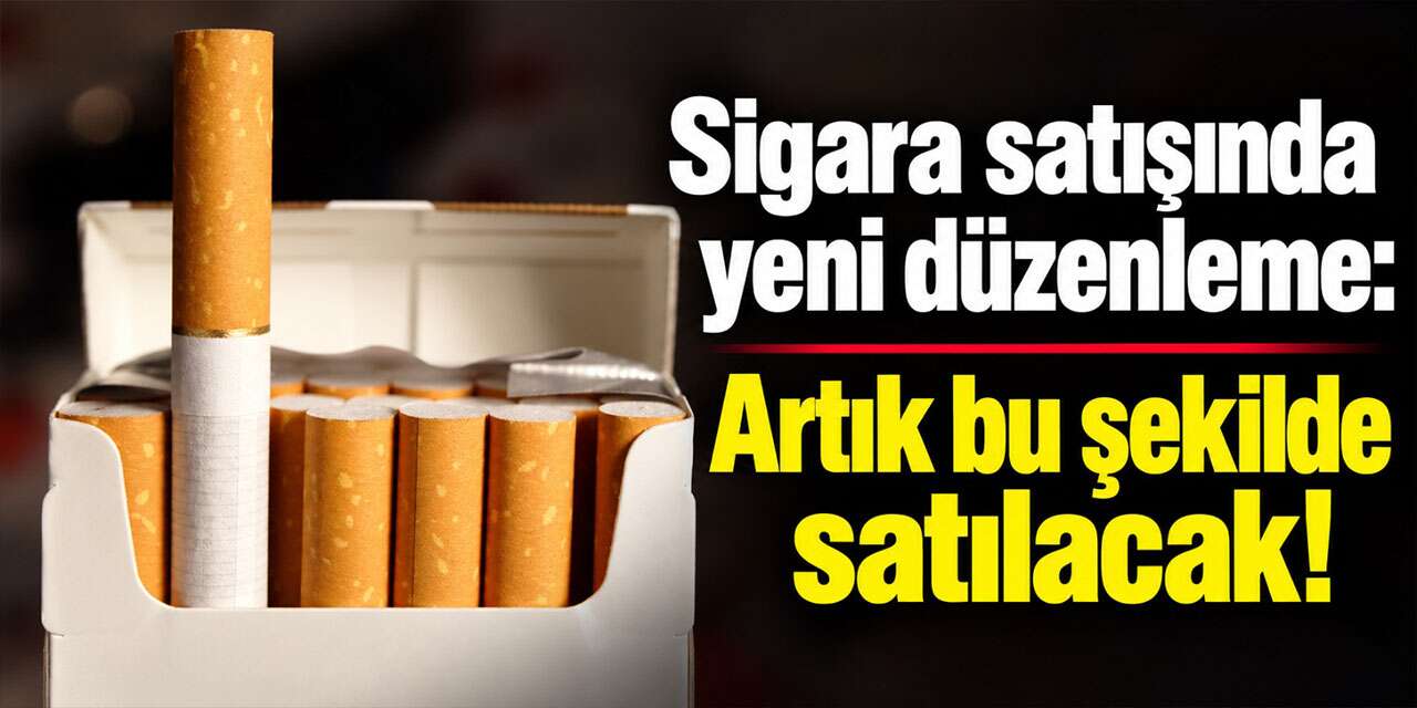 Sigara satışında yeni düzenleme: Artık bu şekilde satılacak!