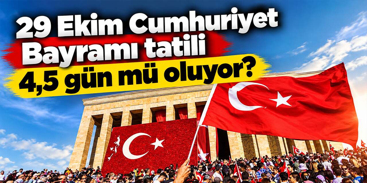 29 Ekim Cumhuriyet Bayramı tatili 4,5 gün mü oluyor? İşte o gündem