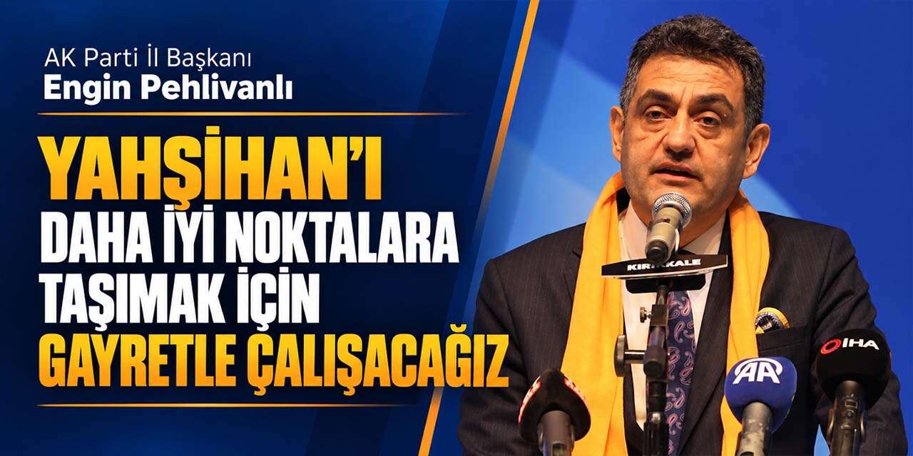 Engin Pehlivanlı: “Yahşihan için gayretle çalışacağız”