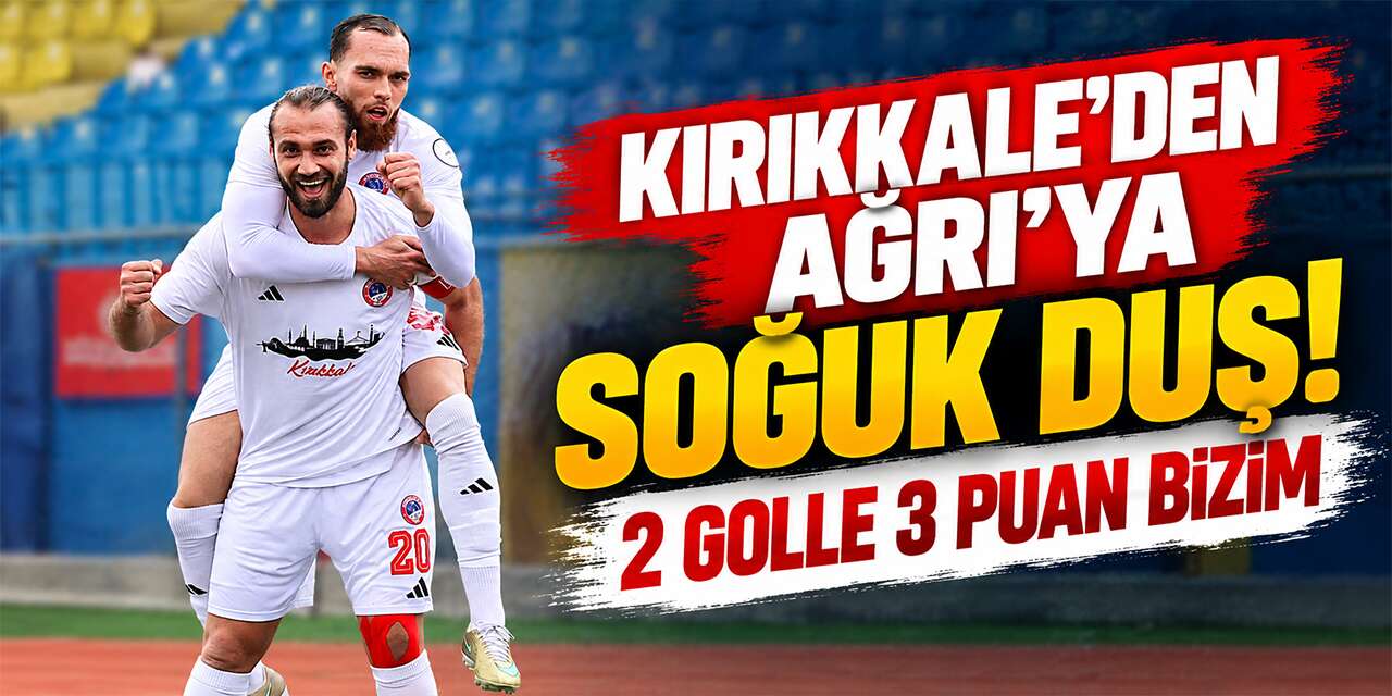 Kırıkkale'den Ağrı'ya soğuk duş! 2 golle 3 puan bizim