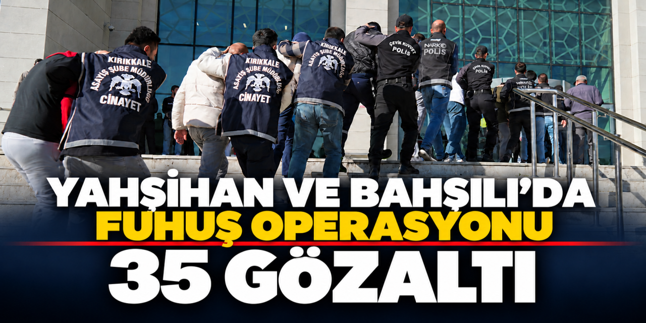Kırıkkale'de fuhuş ve uyuşturucu operasyonu: 35 gözaltı