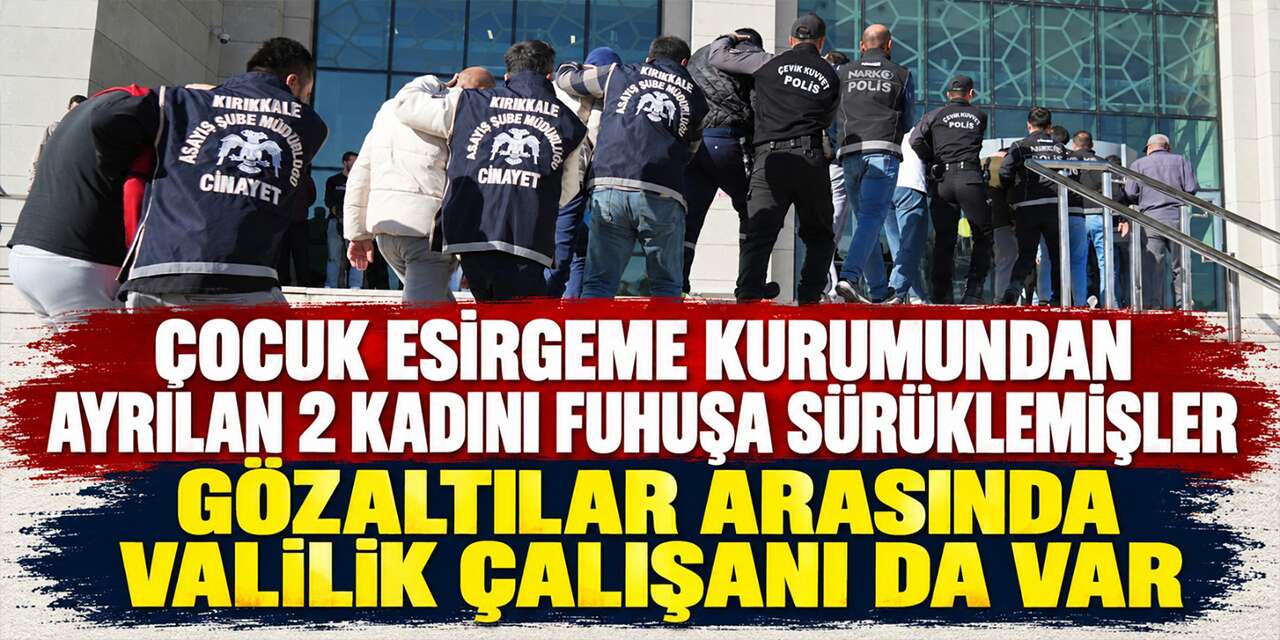 Çocuk esirgeme kurumundan ayrılan 2 kadını fuhuşa sürüklemişler