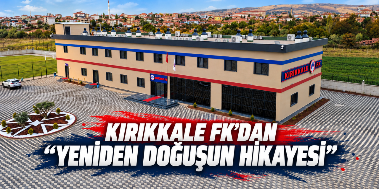 Kırıkkale FK’dan “Yeniden doğuşun hikayesi”: Zorlu geçmişten yeni hedeflere