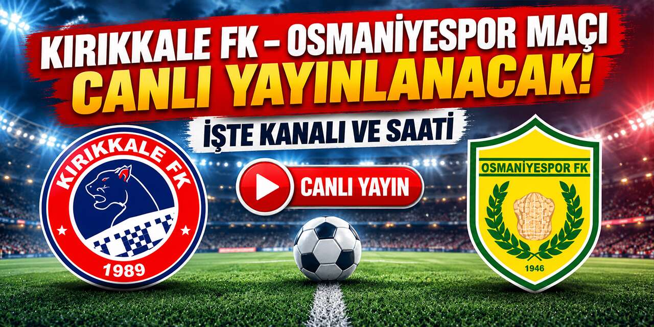 Kırıkkale FK – Osmaniyespor maçı canlı yayınlanacak! işte kanalı ve saati