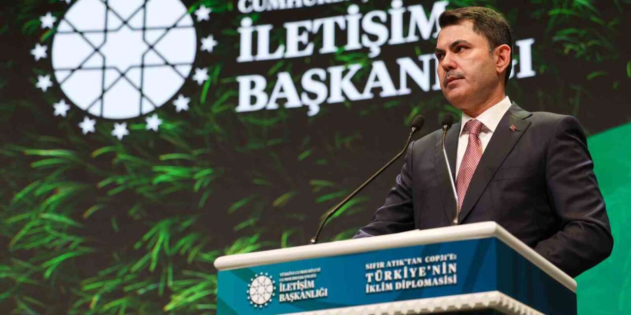 Bakan Kurum: "Ülkemizin barışçıl diplomasisi COP31’e ilham olacak"
