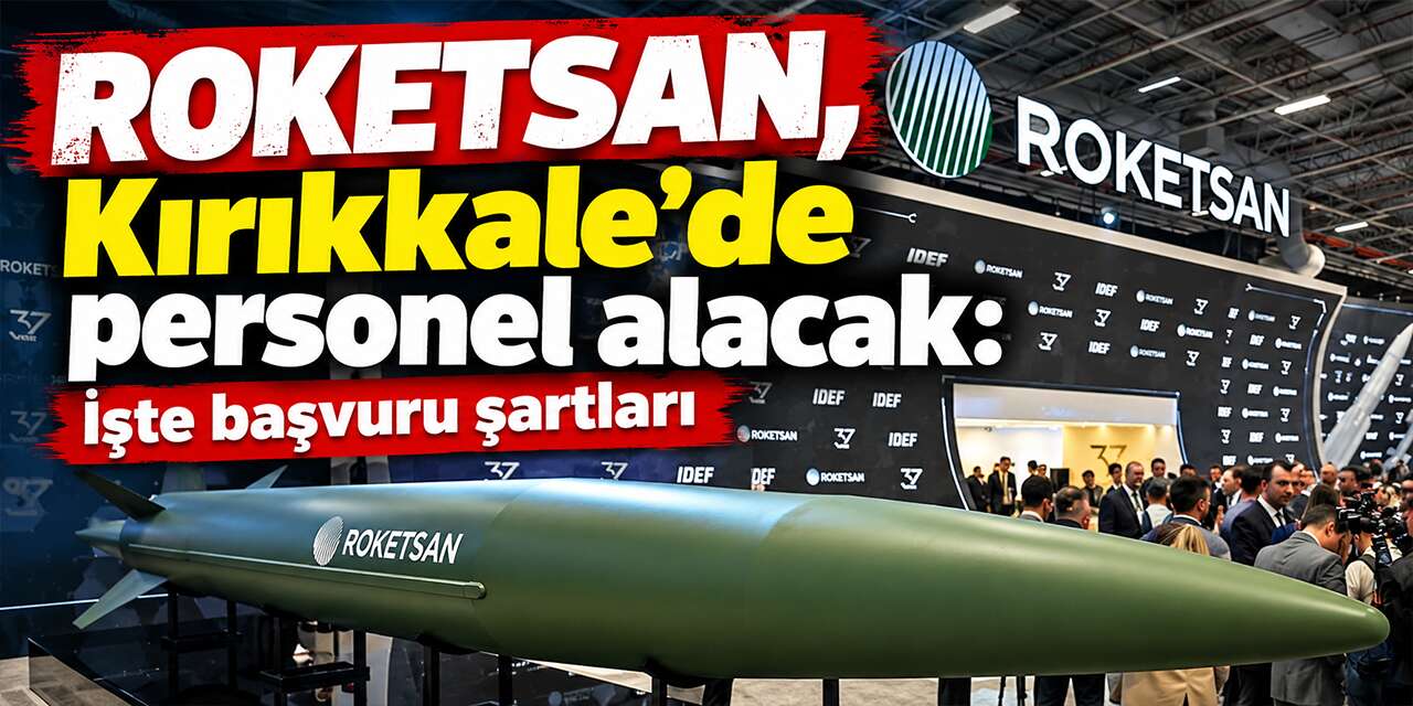 ROKETSAN, Kırıkkale’de personel alacak: İşte başvuru şartları