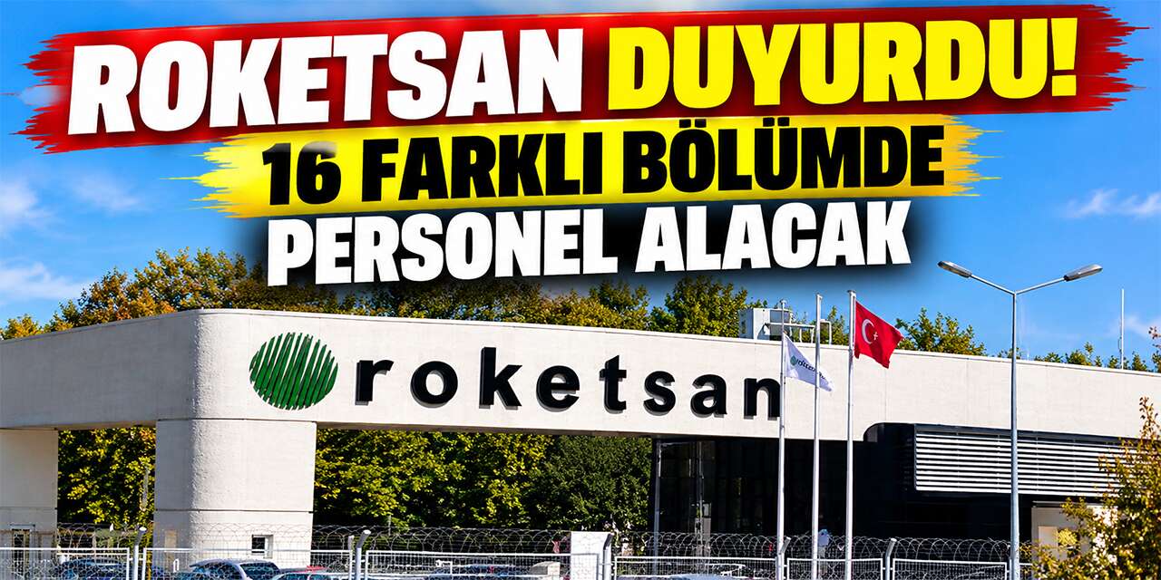 ROKETSAN duyurdu! 16 Farklı bölümde personel alacak