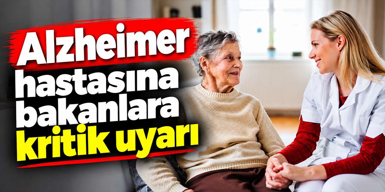 Alzheimer hastasına bakanlara kritik uyarı: Önce kendinizi koruyun!