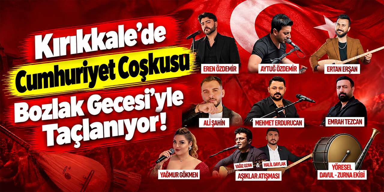 Kırıkkale’de Cumhuriyet Coşkusu Bozlak Gecesi’yle Taçlanıyor!