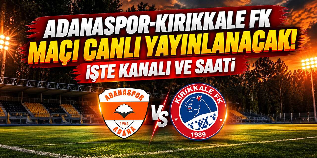 Adanaspor-Kırıkkale FK  maçı canlı yayınlanacak! işte kanalı ve saati