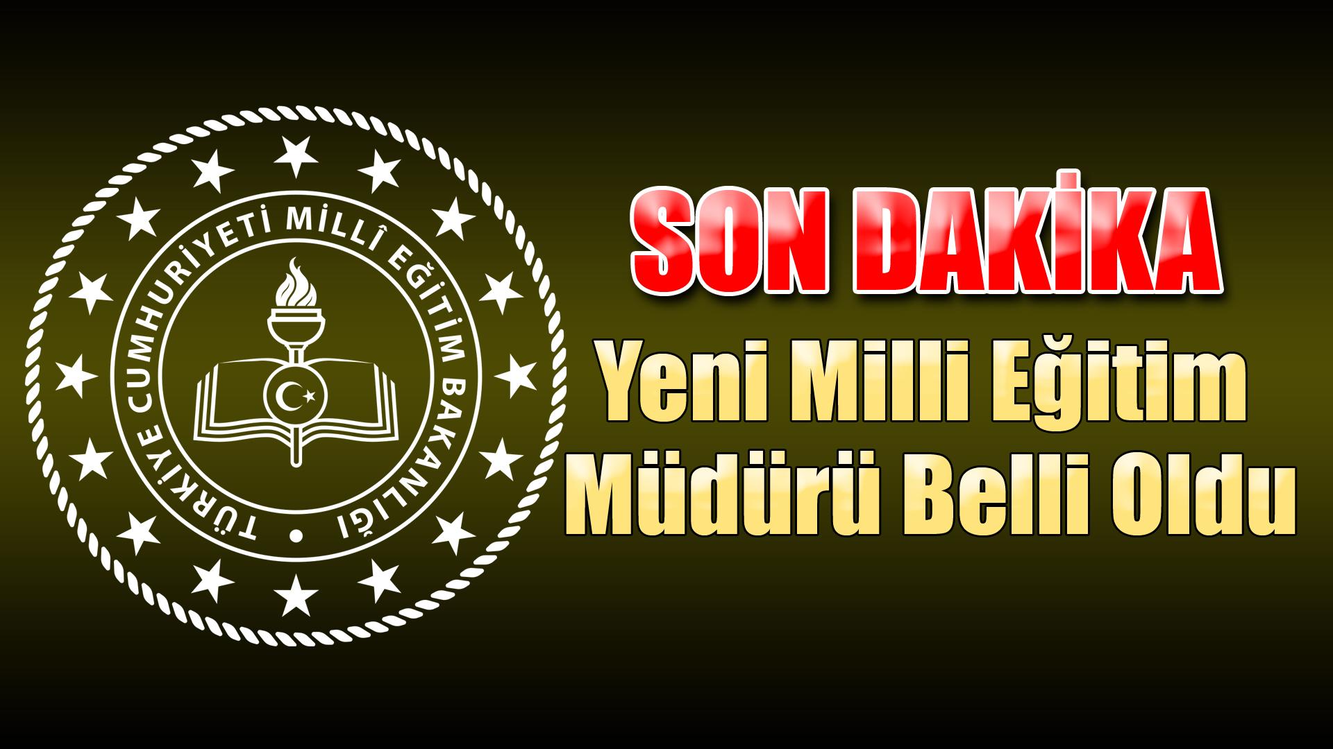 YENİ MÜDÜR BELLİ OLDU